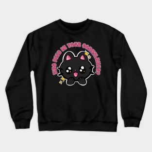 Who Peed in your Cornflakes Kitty Front/Back Crewneck Sweatshirt